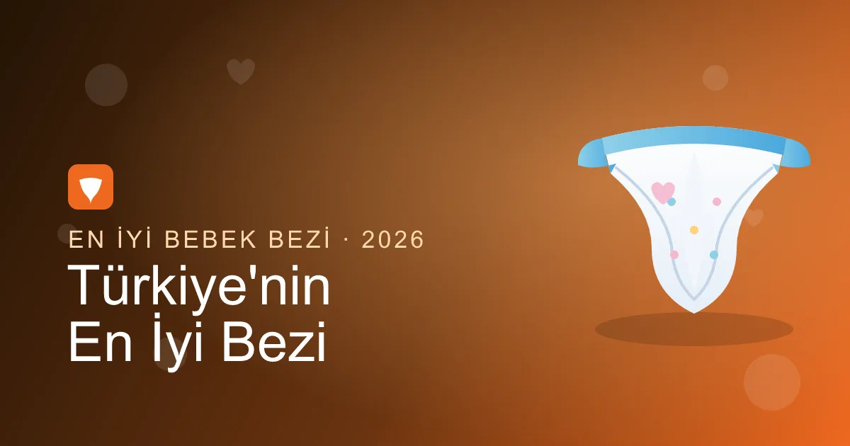 2026'nın En İyi Bebek Bezi: Türkiye'nin En İyi 8 Bebek Bezi