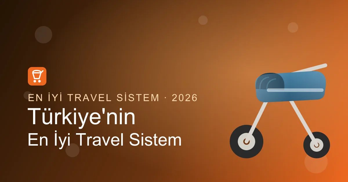 2026'nın En İyi Travel Sistem Bebek Arabası: Türkiye'nin En İyi 14 Travel Sistemi